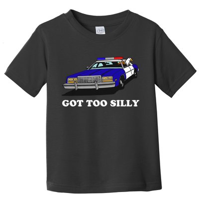 Funny Got Too Silly Goose Toddler T-Shirt