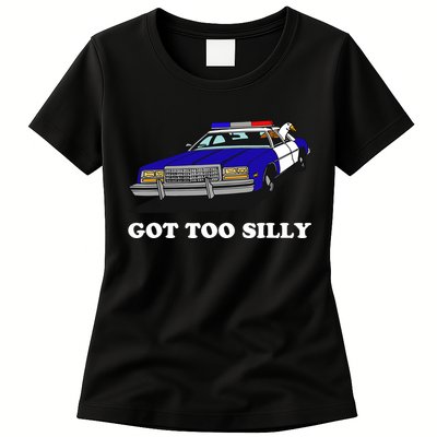 Funny Got Too Silly Goose Womens T-Shirt