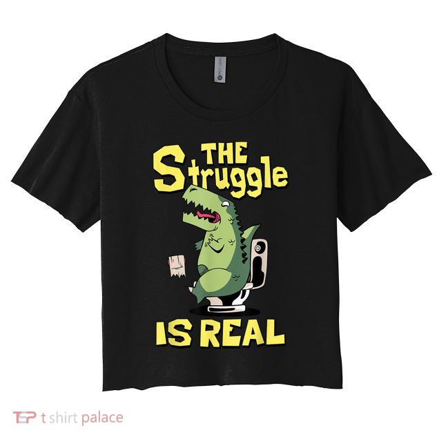 Funny Gift The Struggle Is Real Trex Gift Short Arm T Rex Funny Crop Top