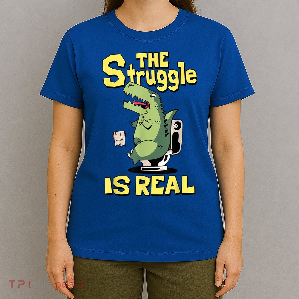 Funny Gift The Struggle Is Real Trex Gift Short Arm T Rex Funny T-Shirt