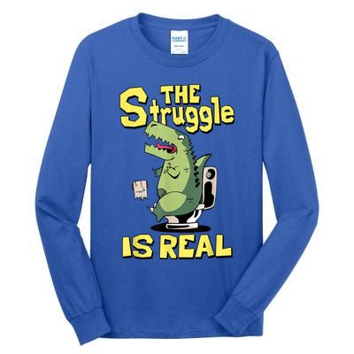 Funny Gift The Struggle Is Real Trex Gift Short Arm T Rex Funny Tall Long Sleeve T-Shirt