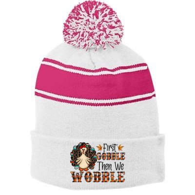 First Gobble Then We Wobble Turkey Thanksgiving Gift Stripe Pom Pom Beanie