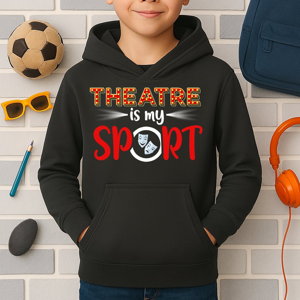 Funny Gift Theatre Acting Actress Actor Gift Theatre Is My Sport Gift Kids Hoodie
