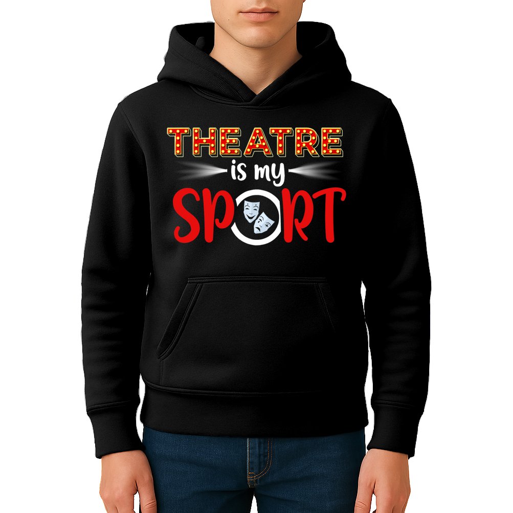 Funny Gift Theatre Acting Actress Actor Gift Theatre Is My Sport Gift Kids Hoodie