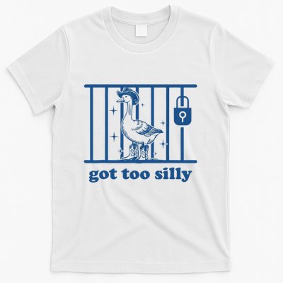 Funny Got Too Silly Silly Goose T-Shirt