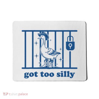 Funny Got Too Silly Silly Goose Mousepad