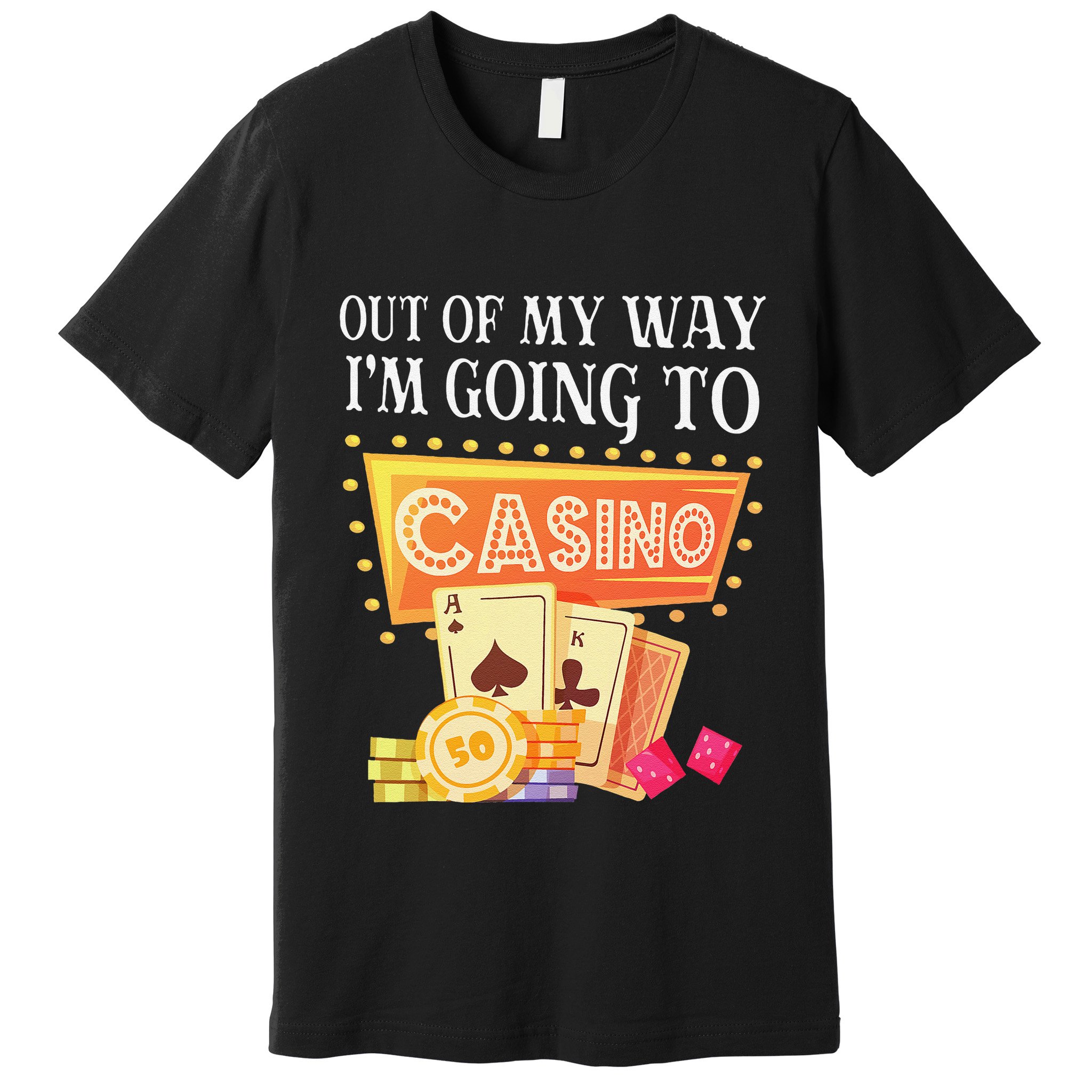 Funny Going To The Casino Design For Card Game Lovers Premium T-Shirt