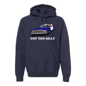 Funny Got Too Silly Goose Premium Hoodie