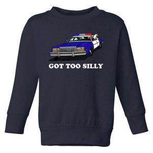 Funny Got Too Silly Goose Toddler Sweatshirt