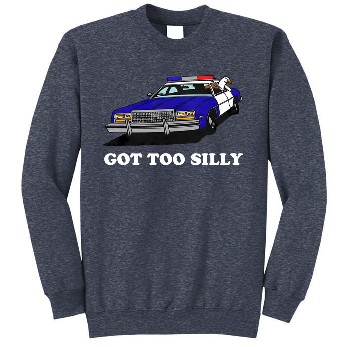 Funny Got Too Silly Goose Sweatshirt