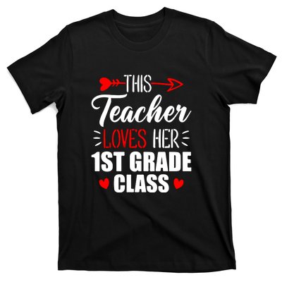 First Grade Teacher This Teacher Loves Her 1st Grade Class Gift T-Shirt