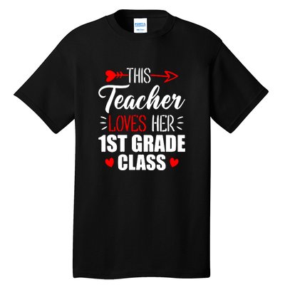 First Grade Teacher This Teacher Loves Her 1st Grade Class Gift Tall T-Shirt