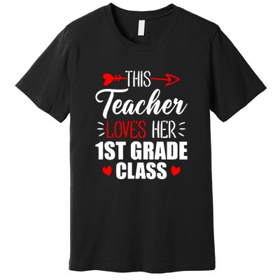 First Grade Teacher This Teacher Loves Her 1st Grade Class Gift Premium T-Shirt