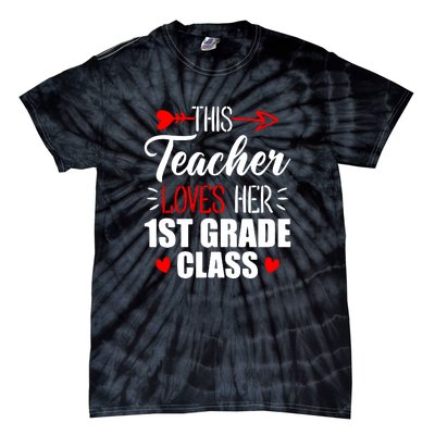 First Grade Teacher This Teacher Loves Her 1st Grade Class Gift Tie-Dye T-Shirt