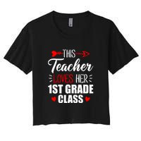 First Grade Teacher This Teacher Loves Her 1st Grade Class Gift Women's Crop Top Tee