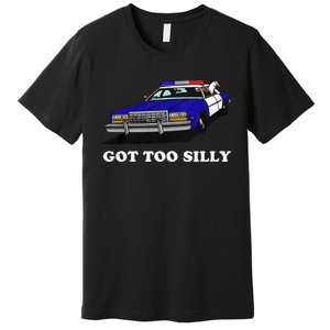 Funny Got Too Silly Goose  Premium T-Shirt