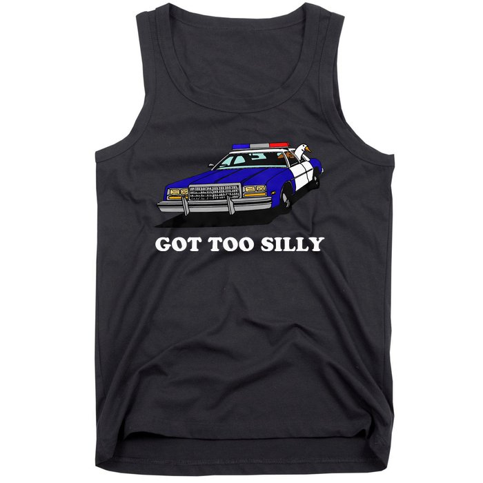 Funny Got Too Silly Goose  Tank Top