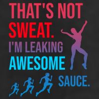 Fitness Gym Thats Not Sweat Im Leaking Awesome Sauce Funny Gift Cool Comfort Performance Bucket Hat
