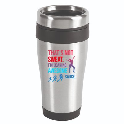 Fitness Gym Thats Not Sweat Im Leaking Awesome Sauce Funny Gift 16oz Travel Tumbler