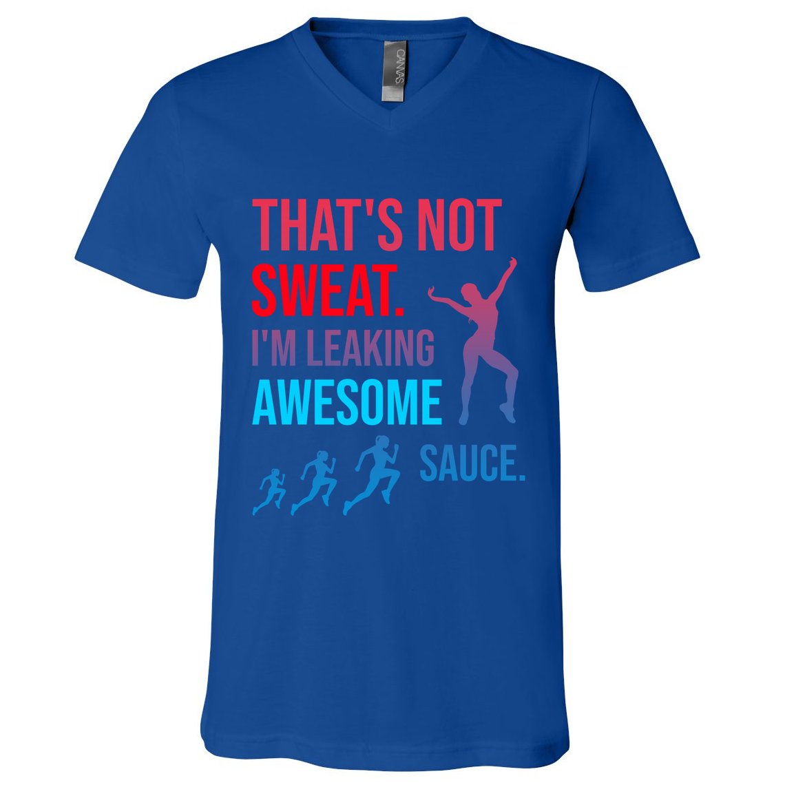 Fitness Gym Thats Not Sweat Im Leaking Awesome Sauce Funny Gift V-Neck T-Shirt