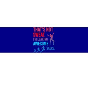 Fitness Gym Thats Not Sweat Im Leaking Awesome Sauce Funny Gift Bumper Sticker