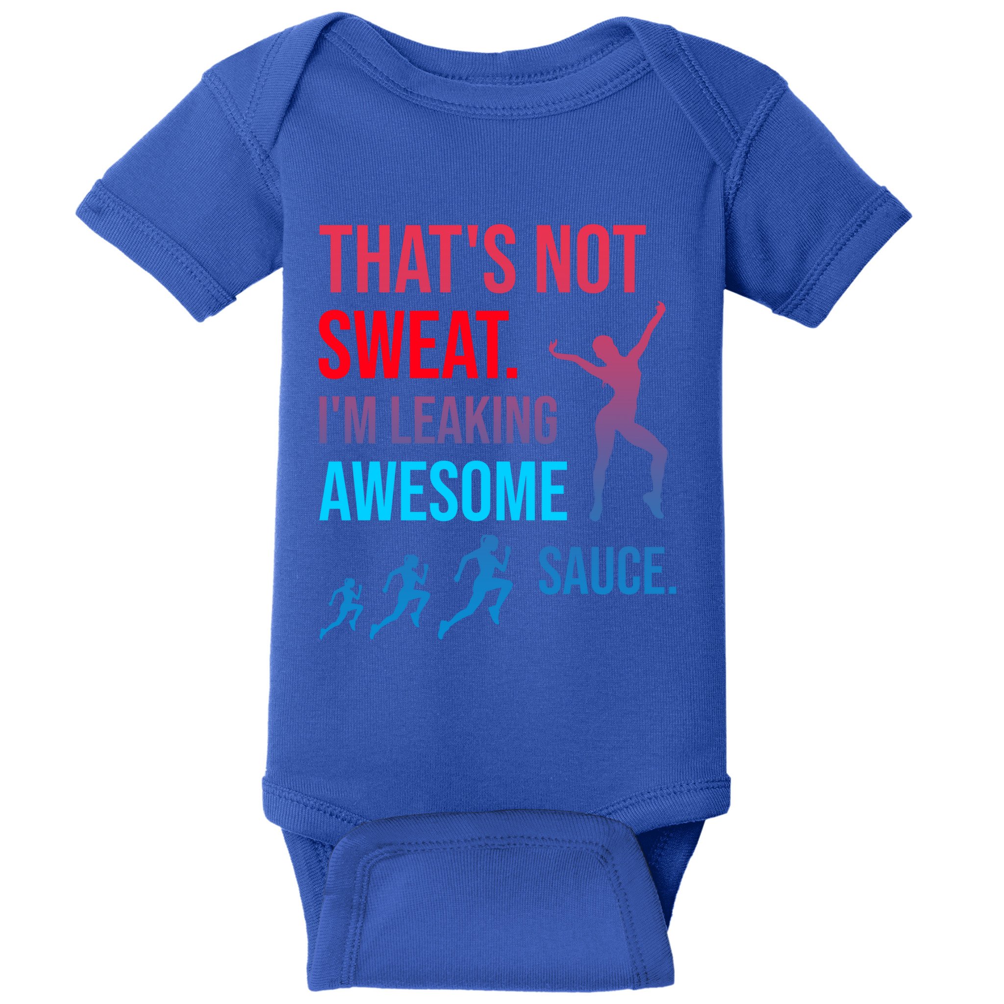 Fitness Gym Thats Not Sweat Im Leaking Awesome Sauce Funny Gift Baby Bodysuit