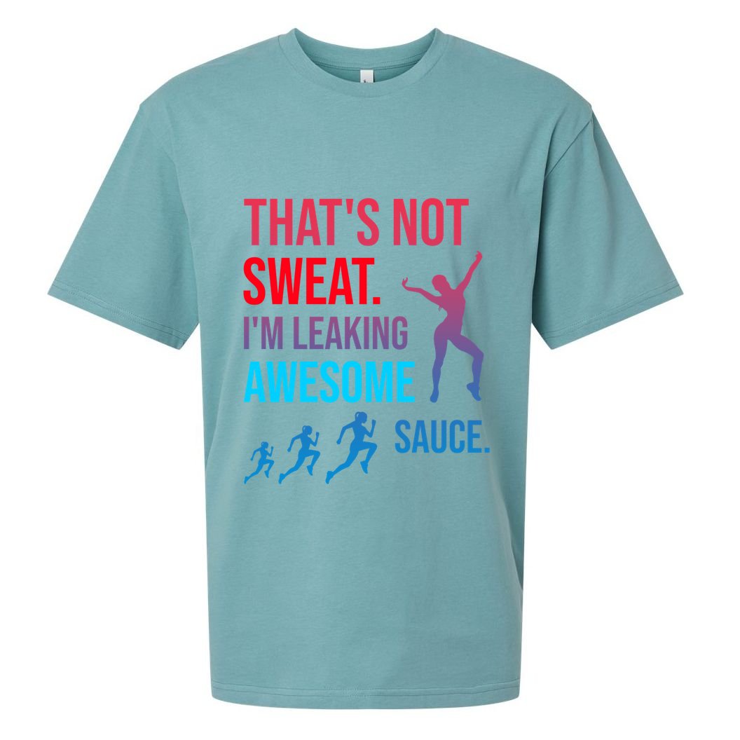 Fitness Gym Thats Not Sweat Im Leaking Awesome Sauce Funny Gift Sueded Cloud Jersey T-Shirt