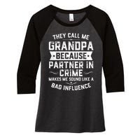 Funny Gift They Call Me Grandpa Because Partner In Crime Women's Tri-Blend 3/4-Sleeve Raglan Shirt