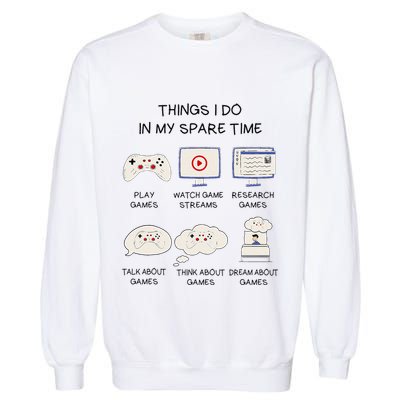 Funny Gamer Things I Do In My Spare Time Gaming Garment-Dyed Sweatshirt