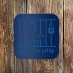 Funny Got Too Silly Women Silly Goose Coaster