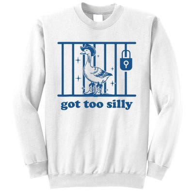 Funny Got Too Silly Women Silly Goose Sweatshirt