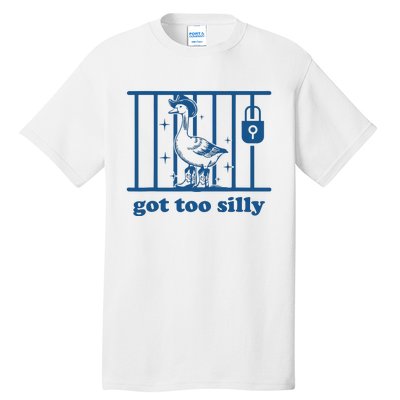 Funny Got Too Silly Women Silly Goose Tall T-Shirt