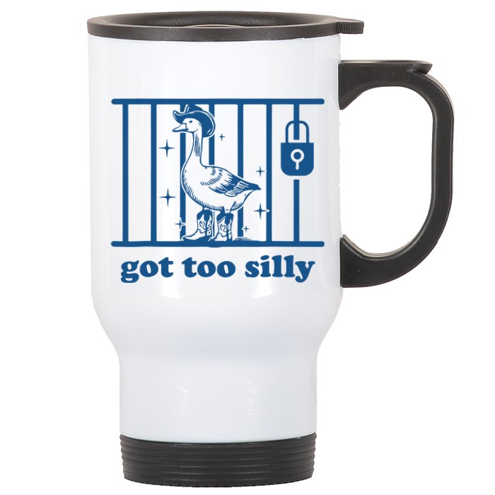 Funny Got Too Silly Women Silly Goose Stainless Steel Travel Mug