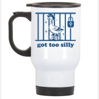 Funny Got Too Silly Women Silly Goose Stainless Steel Travel Mug