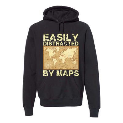 Funny Geography Teacher Easily Distracted By Maps Premium Hoodie