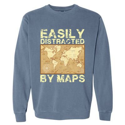 Funny Geography Teacher Easily Distracted By Maps Garment-Dyed Sweatshirt