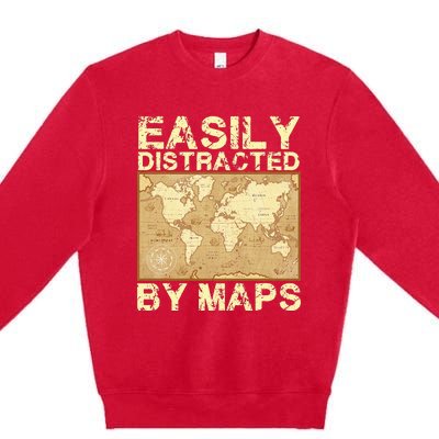 Funny Geography Teacher Easily Distracted By Maps Premium Crewneck Sweatshirt