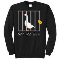 Funny Got Too Silly Silly Goose Sweatshirt