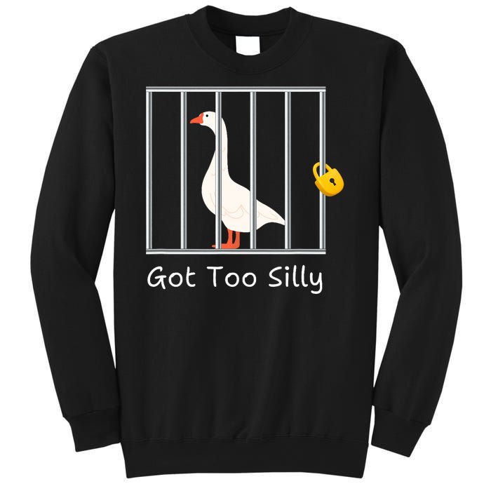 Funny Got Too Silly Silly Goose Sweatshirt