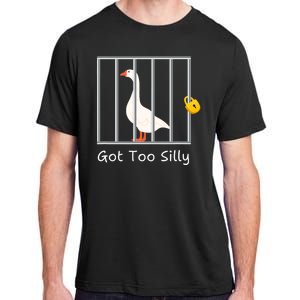 Funny Got Too Silly Silly Goose Adult ChromaSoft Performance T-Shirt