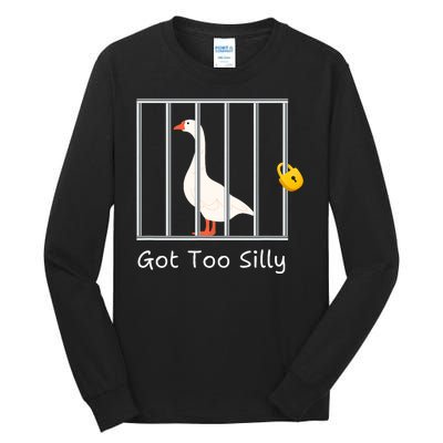 Funny Got Too Silly Silly Goose Tall Long Sleeve T-Shirt