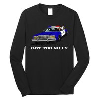 Funny Got Too Silly Goose  Long Sleeve Shirt