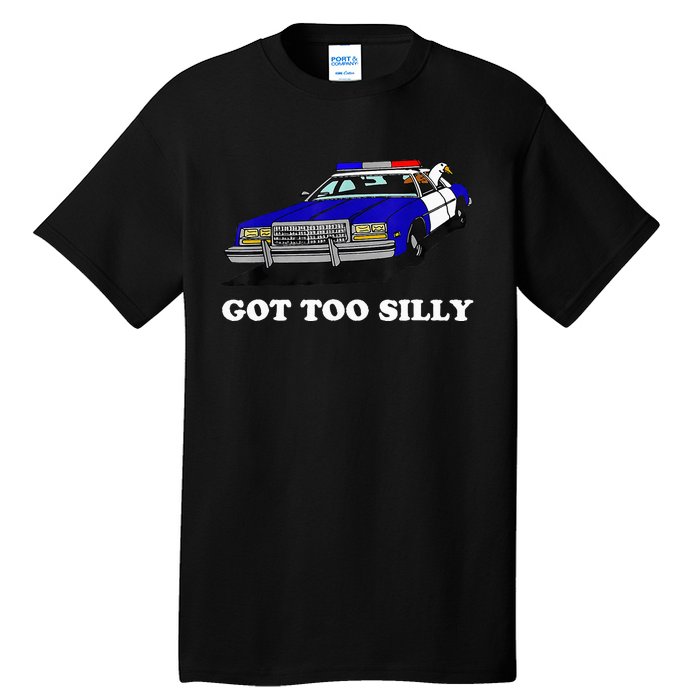 Funny Got Too Silly Goose  Tall T-Shirt