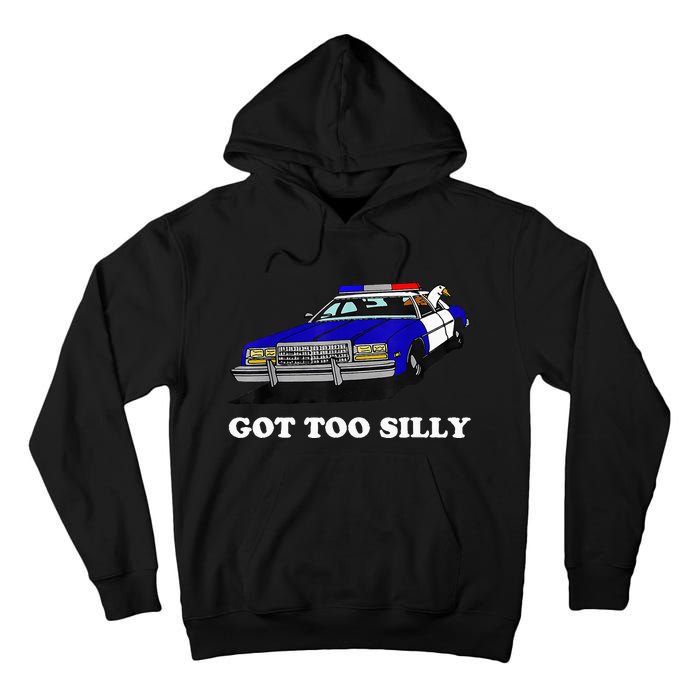 Funny Got Too Silly Goose  Tall Hoodie