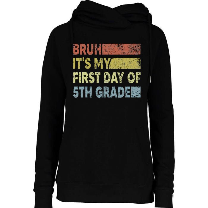 Fifth Grade Teacher Bruh ItS My First Day Of 5th Grade Gift Womens Funnel Neck Pullover Hood