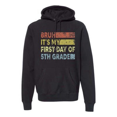 Fifth Grade Teacher Bruh ItS My First Day Of 5th Grade Gift Premium Hoodie