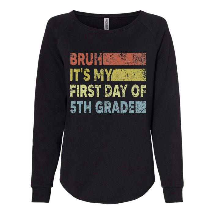 Fifth Grade Teacher Bruh ItS My First Day Of 5th Grade Gift Womens California Wash Sweatshirt