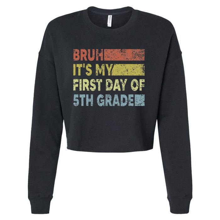 Fifth Grade Teacher Bruh ItS My First Day Of 5th Grade Gift Cropped Pullover Crew