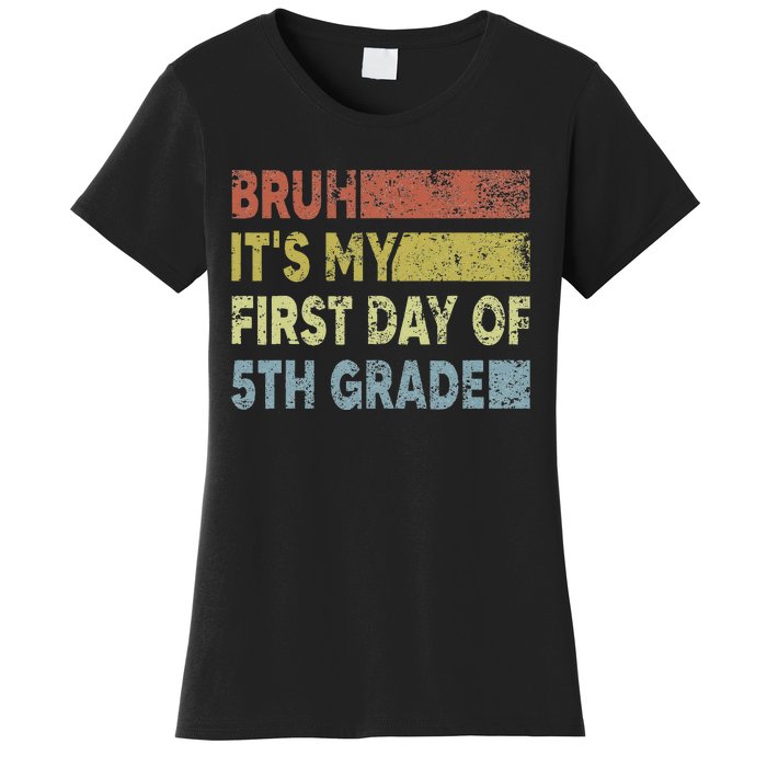 Fifth Grade Teacher Bruh ItS My First Day Of 5th Grade Gift Women's T-Shirt