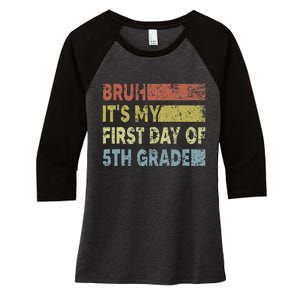 Fifth Grade Teacher Bruh ItS My First Day Of 5th Grade Gift Women's Tri-Blend 3/4-Sleeve Raglan Shirt